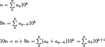 n = \sum_0^pa_k10^k
 \\ 
 \\ 9n = \sum_0^p a_{p - k}10^k
 \\ 
 \\ 10n = n + 9n = \sum_0^p (a_k + a_{p - k})10^k = \sum_0^p a_k10^{k + 1}